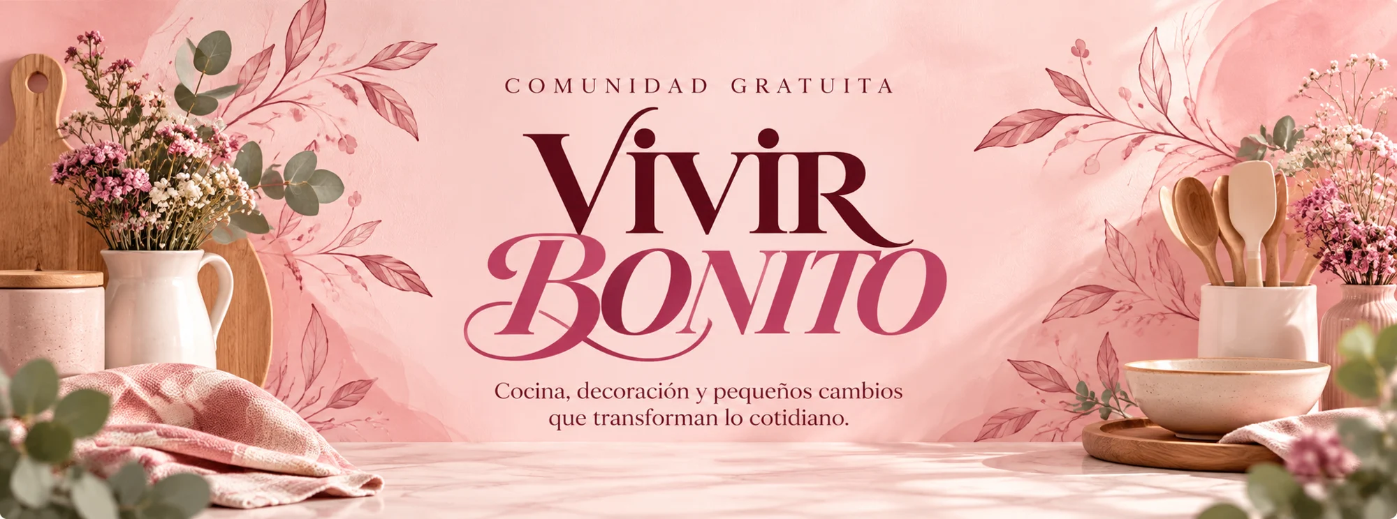 Comunidad gratuita Vivir Bonito: cocina, decoración y pequeños cambios que transforman lo cotidiano